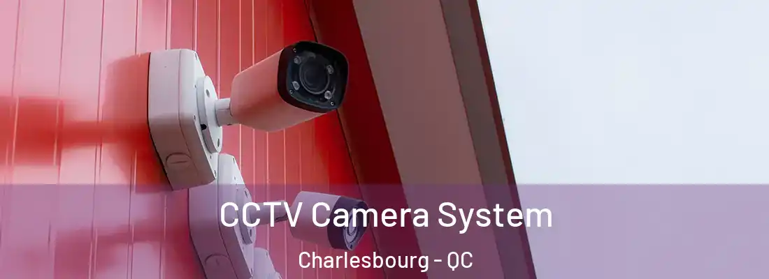  CCTV Camera System Charlesbourg - QC