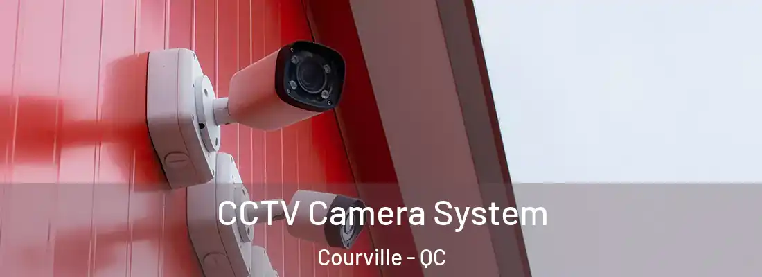  CCTV Camera System Courville - QC