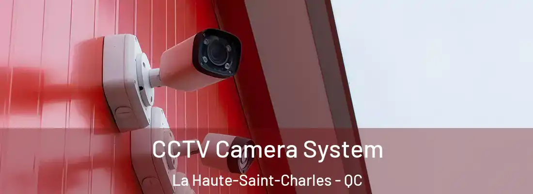  CCTV Camera System La Haute-Saint-Charles - QC