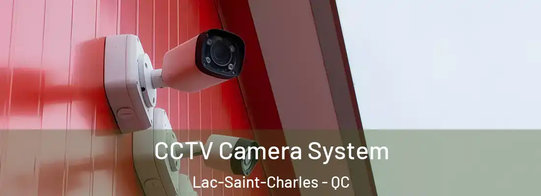 CCTV Camera System Lac-Saint-Charles - QC
