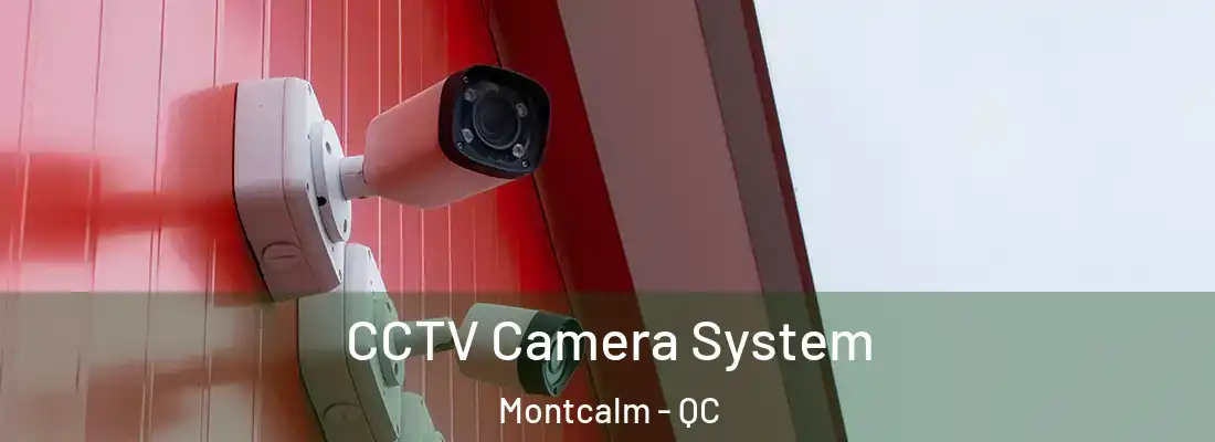  CCTV Camera System Montcalm - QC