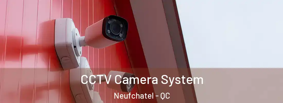  CCTV Camera System Neufchatel - QC