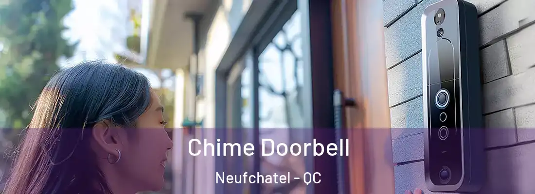  Chime Doorbell Neufchatel - QC