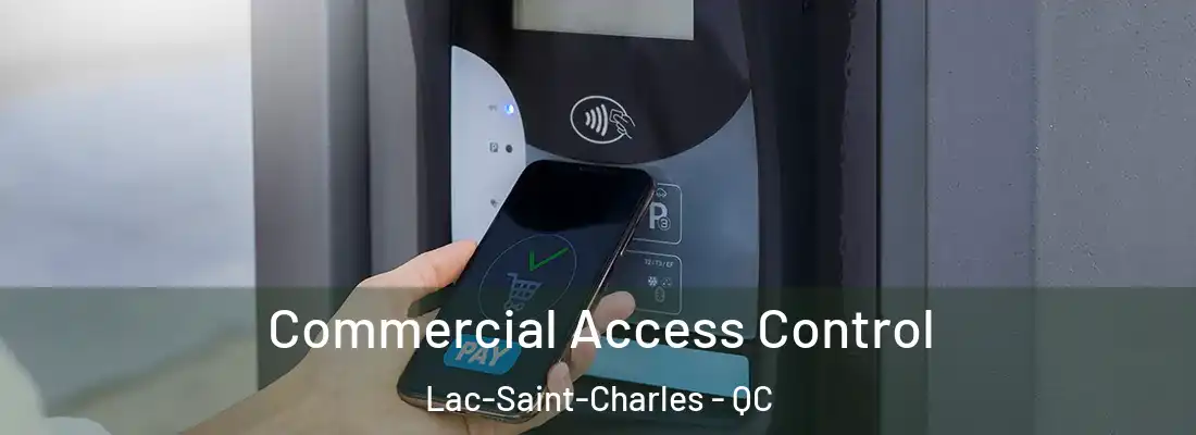  Commercial Access Control Lac-Saint-Charles - QC