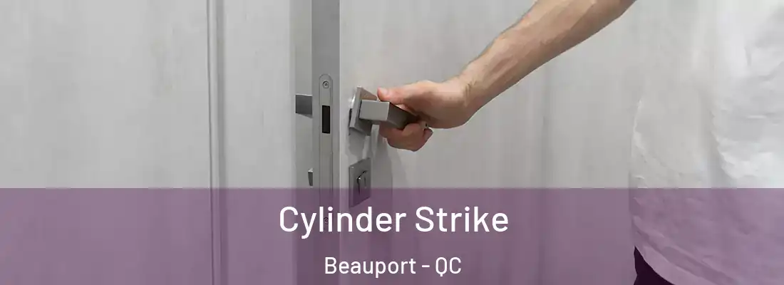  Cylinder Strike Beauport - QC
