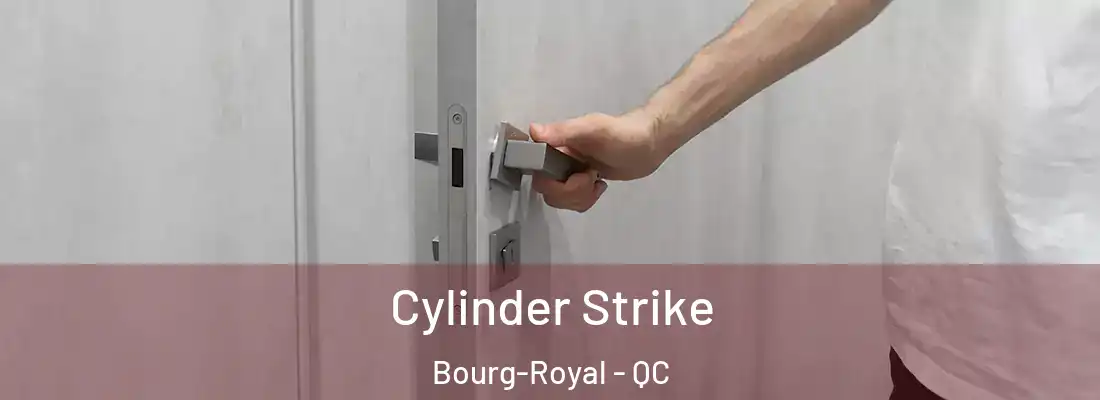  Cylinder Strike Bourg-Royal - QC