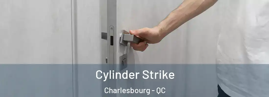 Cylinder Strike Charlesbourg - QC