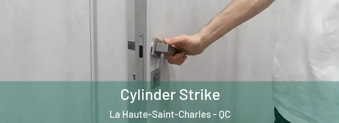  Cylinder Strike La Haute-Saint-Charles - QC