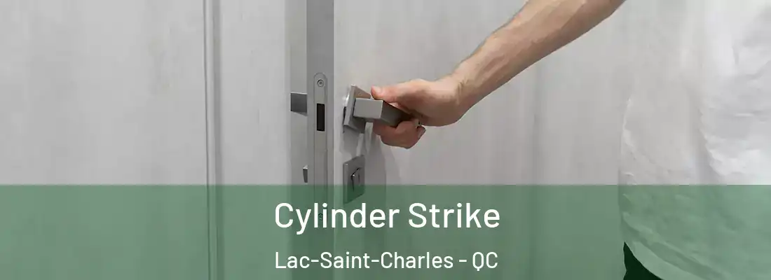  Cylinder Strike Lac-Saint-Charles - QC
