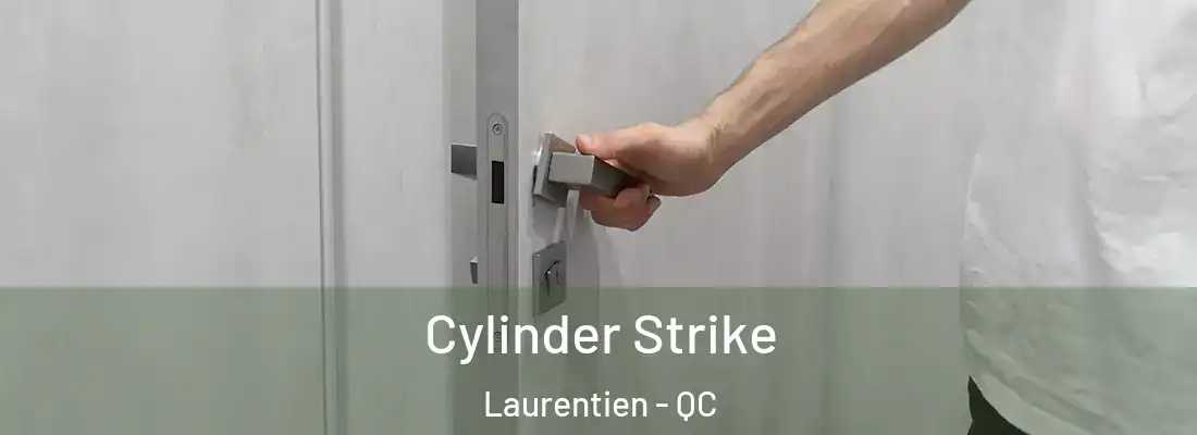  Cylinder Strike Laurentien - QC