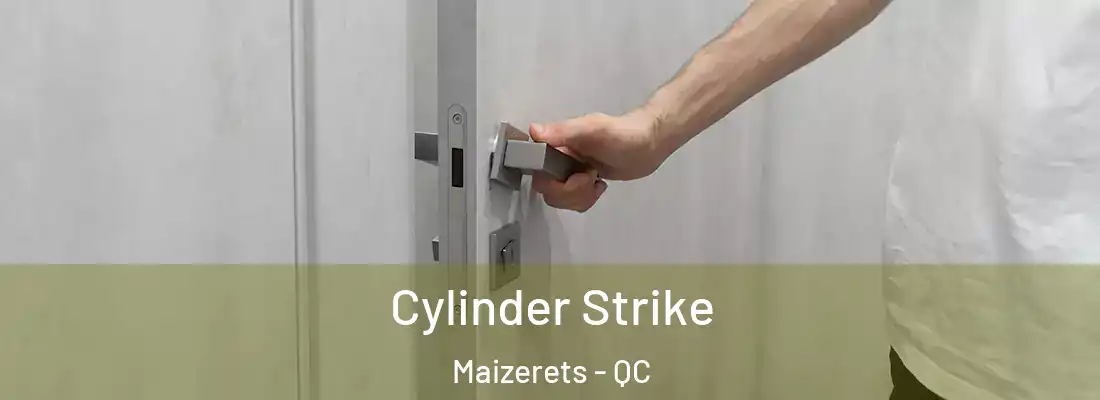  Cylinder Strike Maizerets - QC