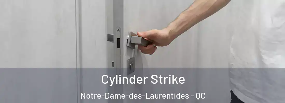  Cylinder Strike Notre-Dame-des-Laurentides - QC