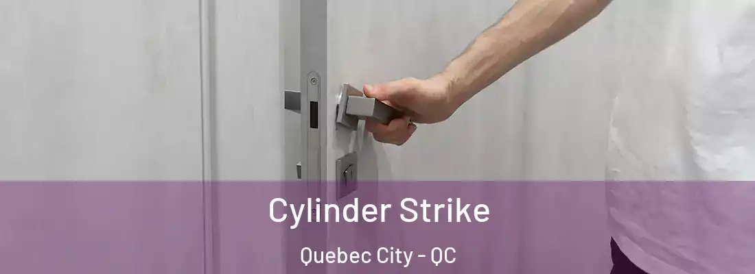  Cylinder Strike Quebec City - QC