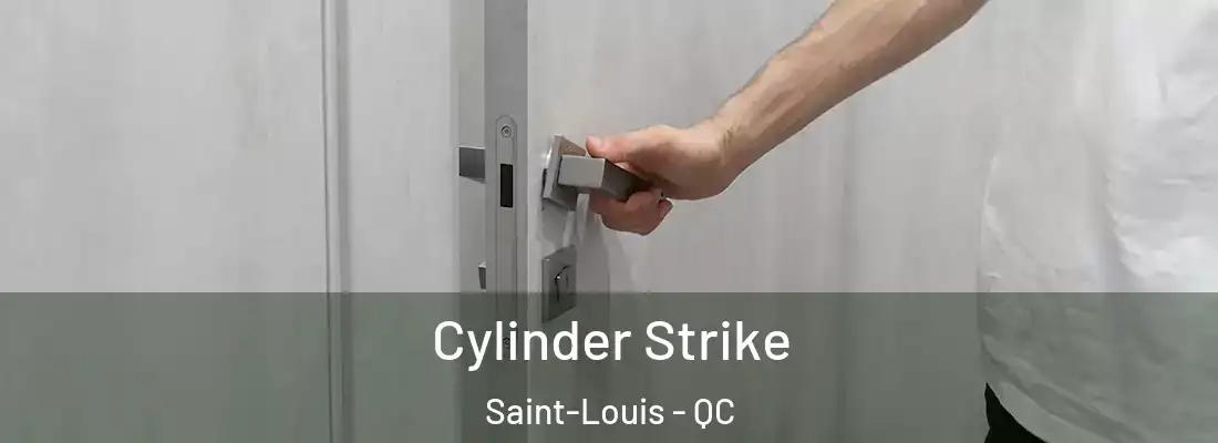  Cylinder Strike Saint-Louis - QC