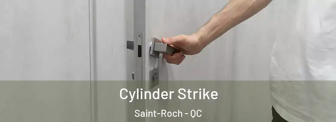  Cylinder Strike Saint-Roch - QC