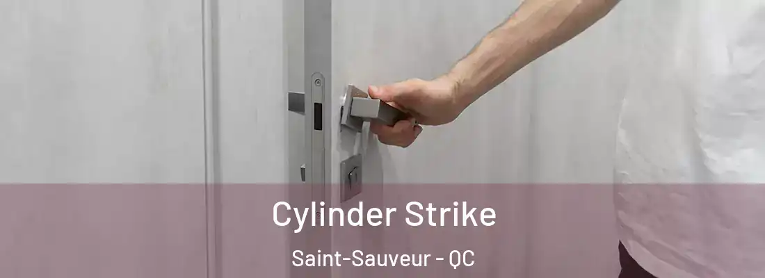  Cylinder Strike Saint-Sauveur - QC