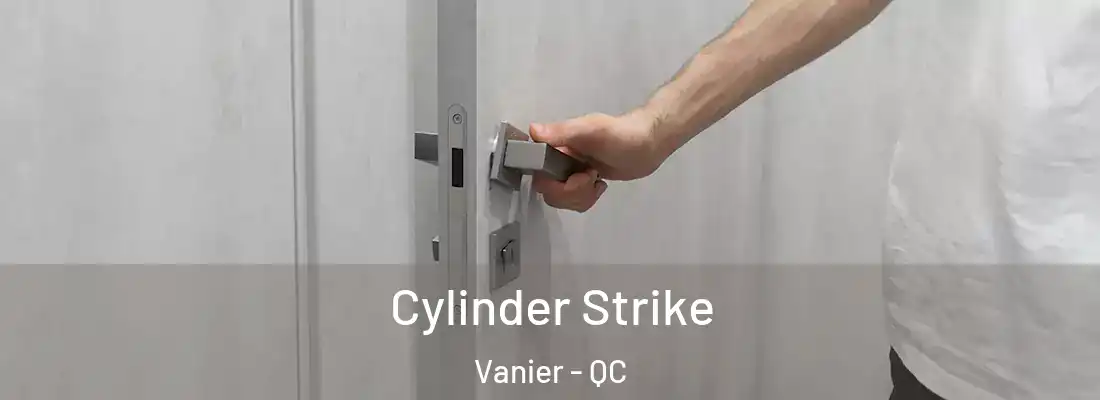  Cylinder Strike Vanier - QC
