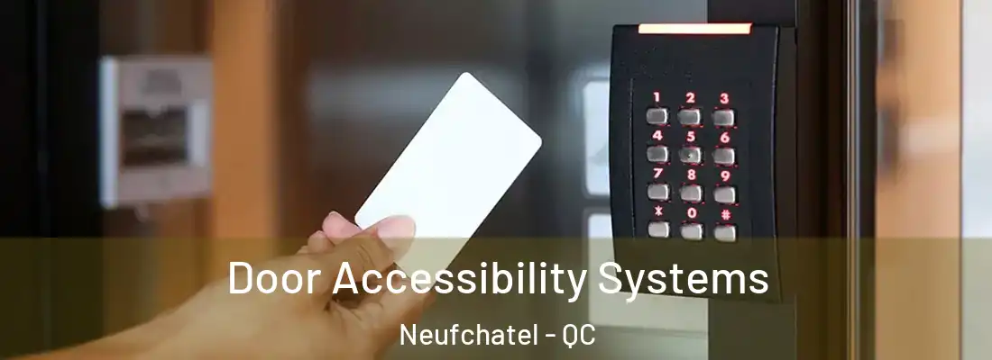  Door Accessibility Systems Neufchatel - QC