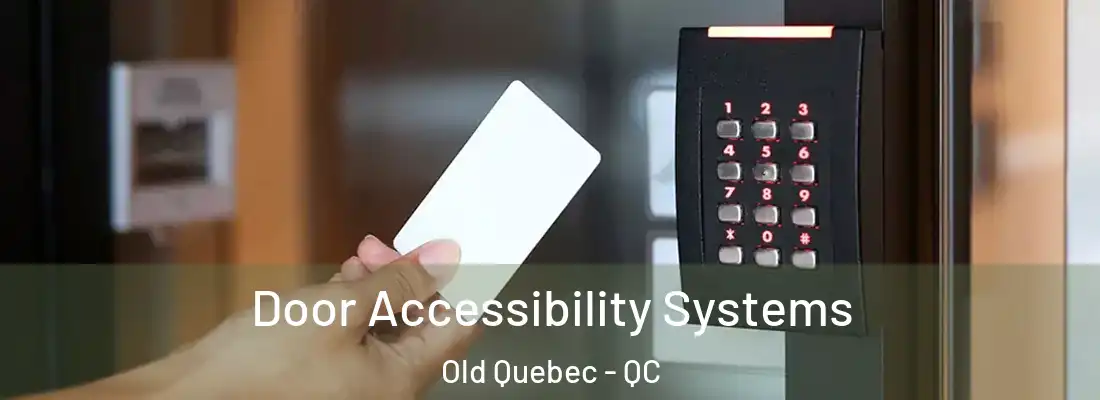  Door Accessibility Systems Old Quebec - QC