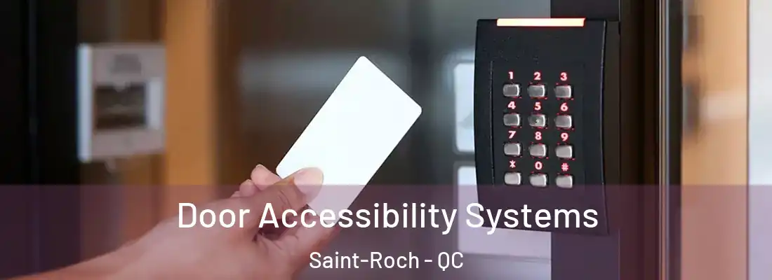  Door Accessibility Systems Saint-Roch - QC