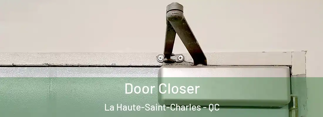  Door Closer La Haute-Saint-Charles - QC
