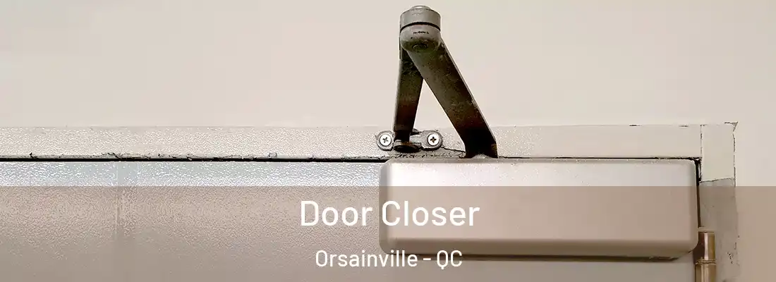  Door Closer Orsainville - QC