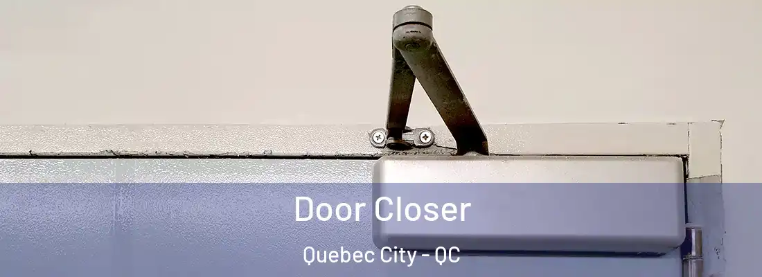  Door Closer Quebec City - QC