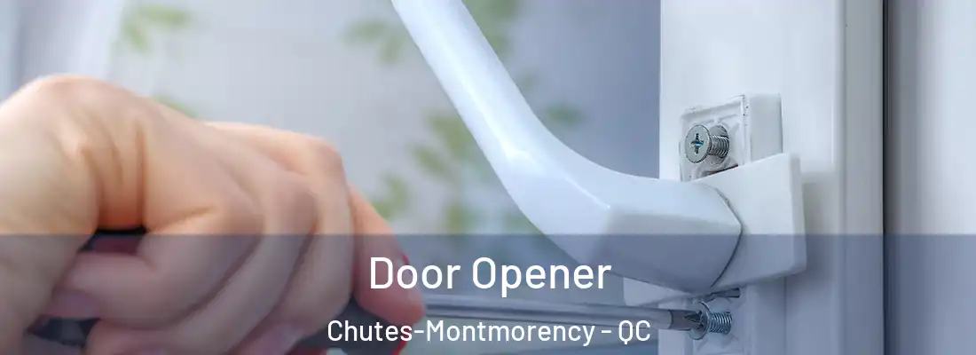  Door Opener Chutes-Montmorency - QC