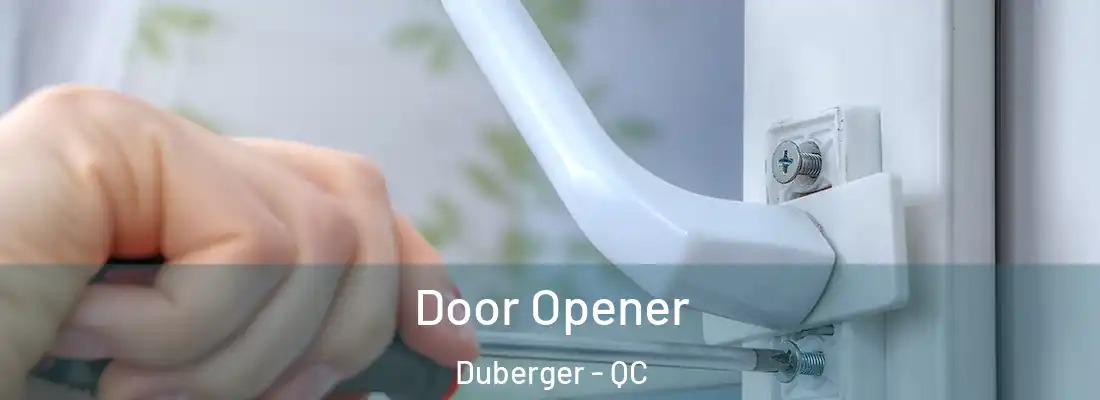  Door Opener Duberger - QC