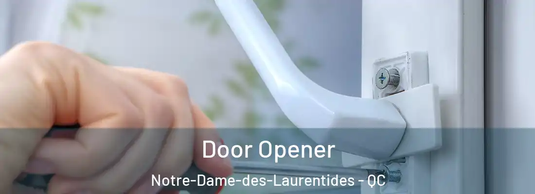  Door Opener Notre-Dame-des-Laurentides - QC