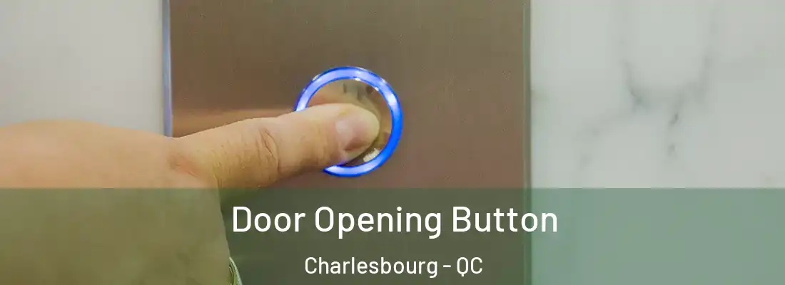  Door Opening Button Charlesbourg - QC