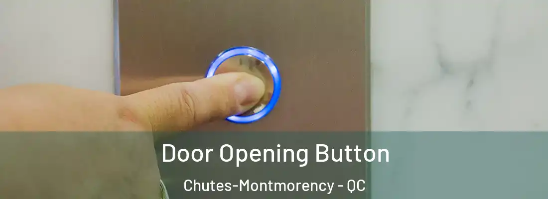  Door Opening Button Chutes-Montmorency - QC
