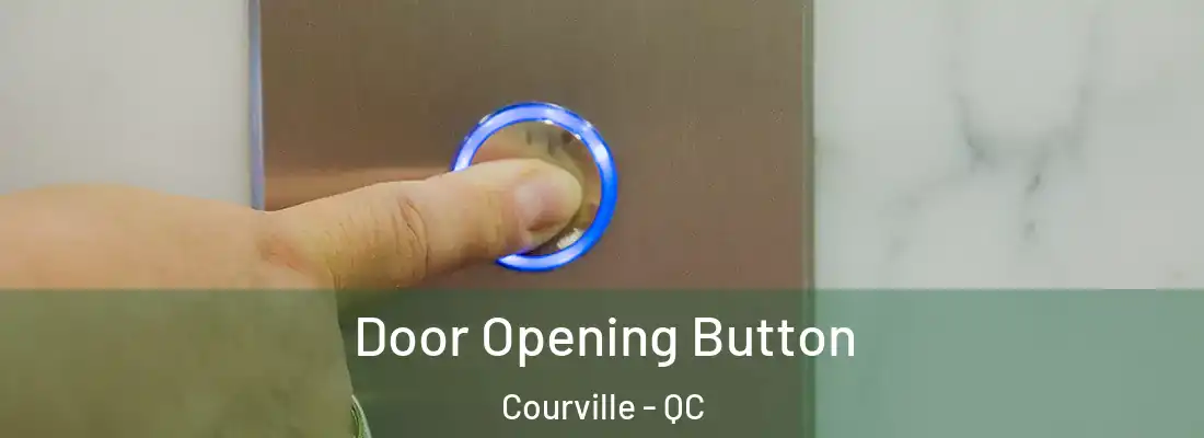  Door Opening Button Courville - QC