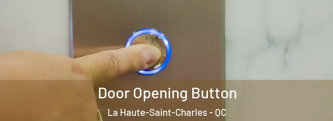  Door Opening Button La Haute-Saint-Charles - QC