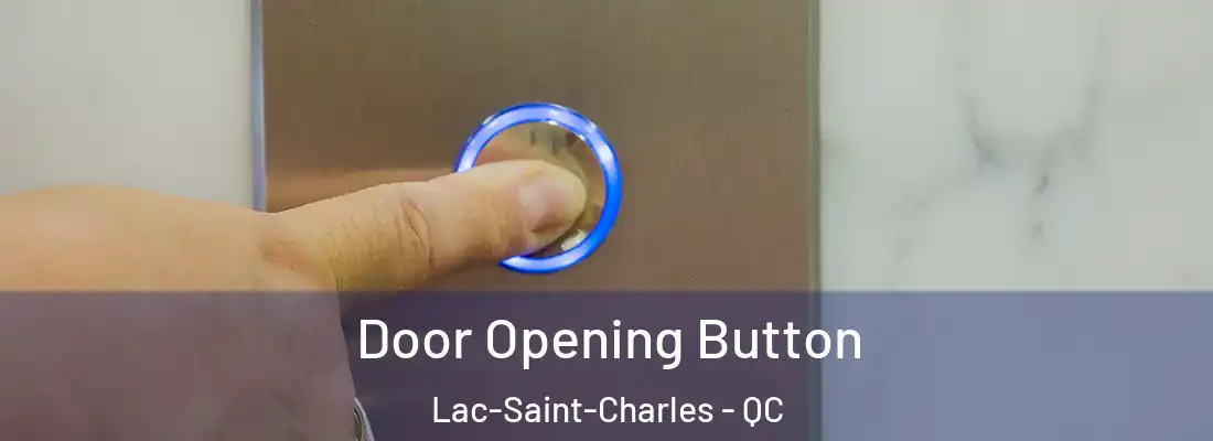  Door Opening Button Lac-Saint-Charles - QC