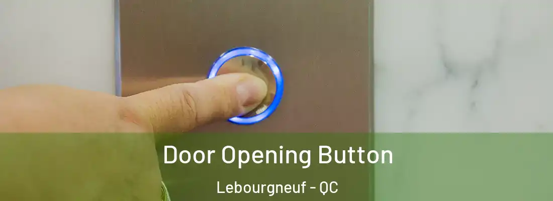  Door Opening Button Lebourgneuf - QC