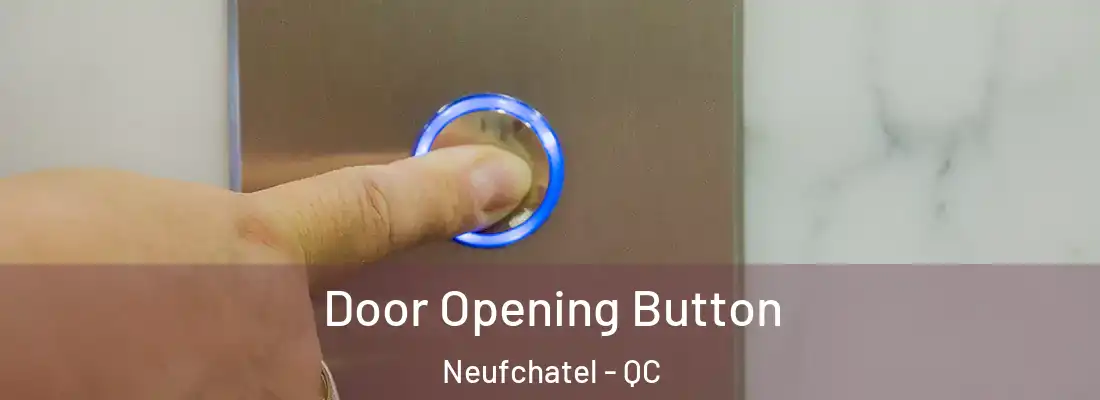  Door Opening Button Neufchatel - QC
