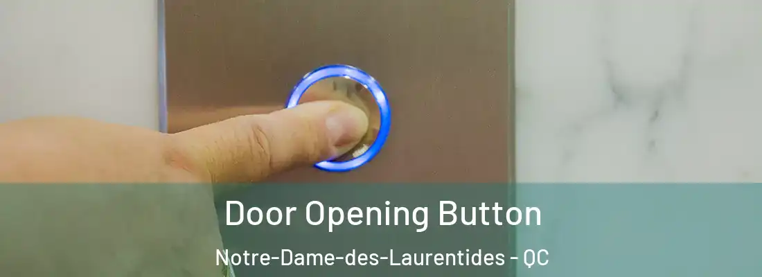 Door Opening Button Notre-Dame-des-Laurentides - QC