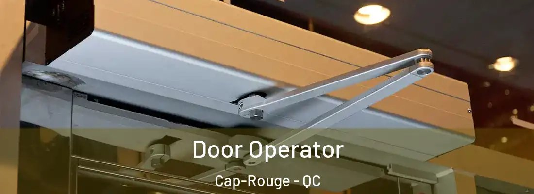  Door Operator Cap-Rouge - QC