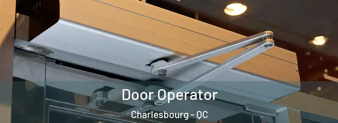 Door Operator Charlesbourg - QC