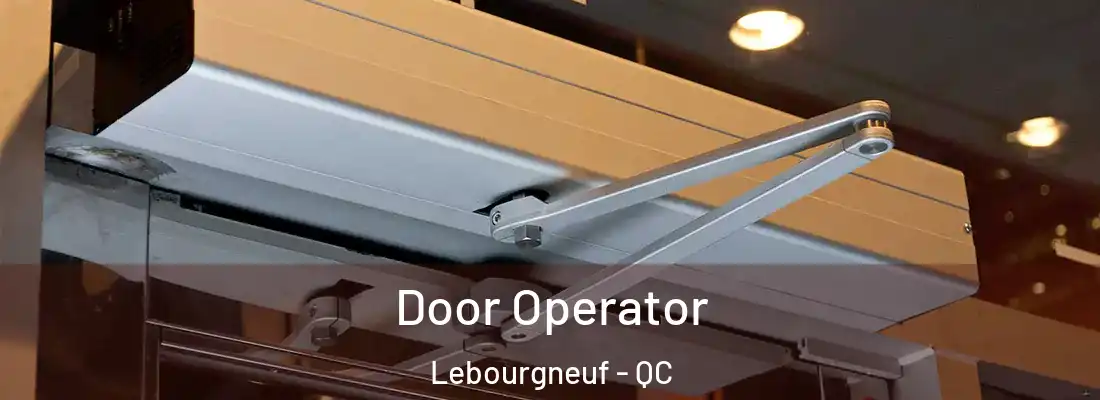  Door Operator Lebourgneuf - QC