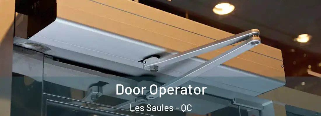  Door Operator Les Saules - QC