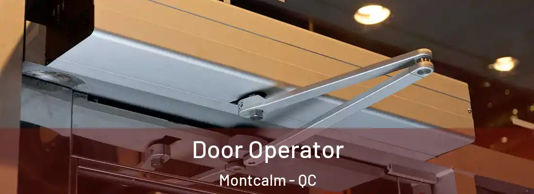  Door Operator Montcalm - QC