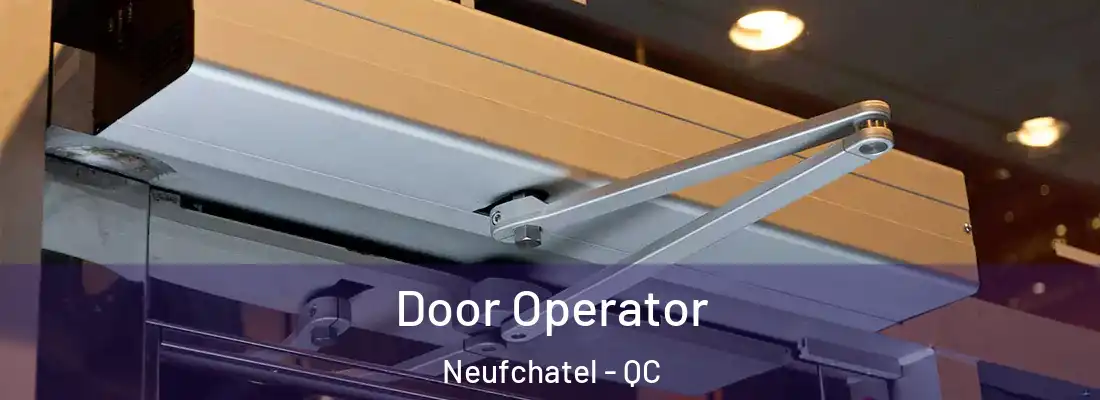  Door Operator Neufchatel - QC