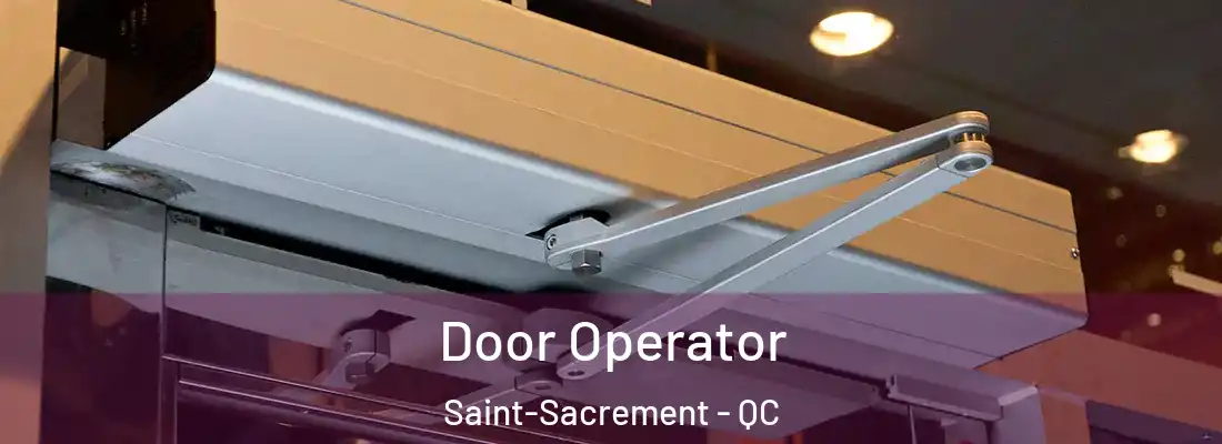  Door Operator Saint-Sacrement - QC