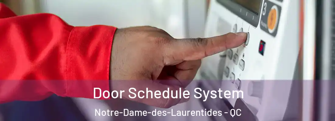  Door Schedule System Notre-Dame-des-Laurentides - QC