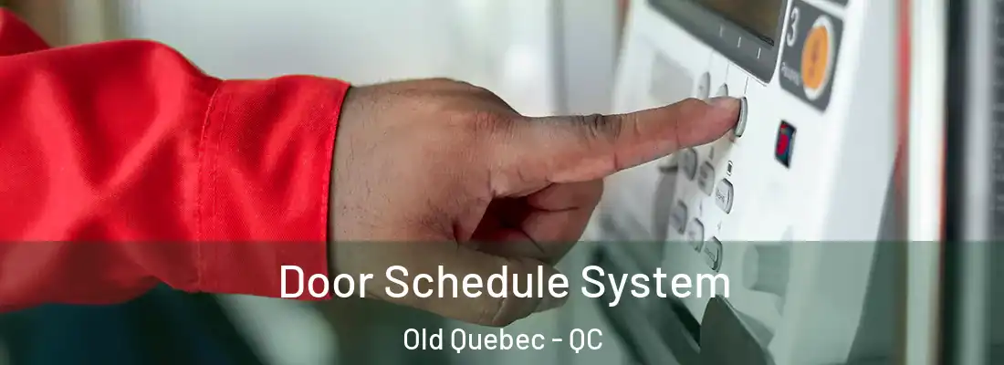  Door Schedule System Old Quebec - QC