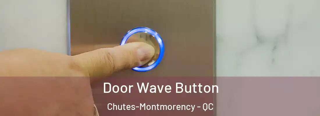  Door Wave Button Chutes-Montmorency - QC