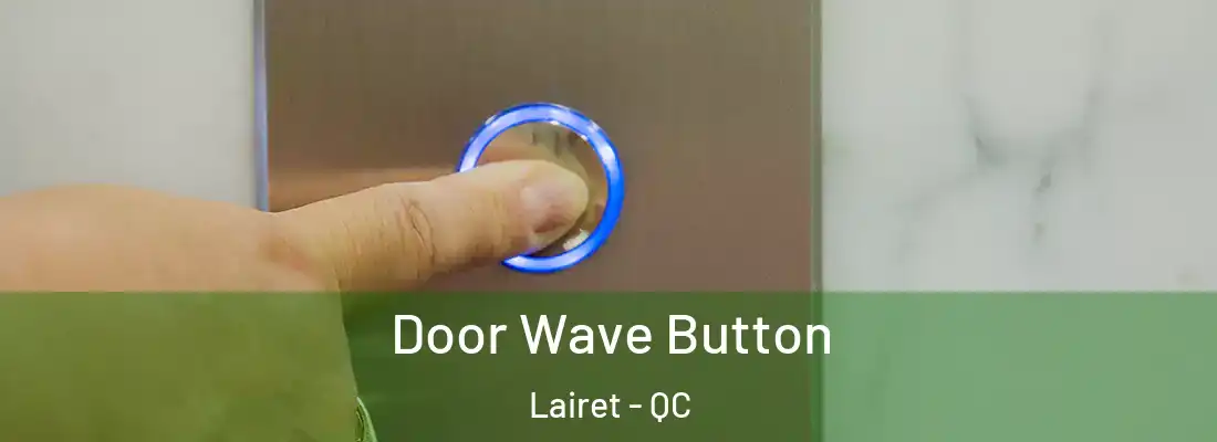  Door Wave Button Lairet - QC