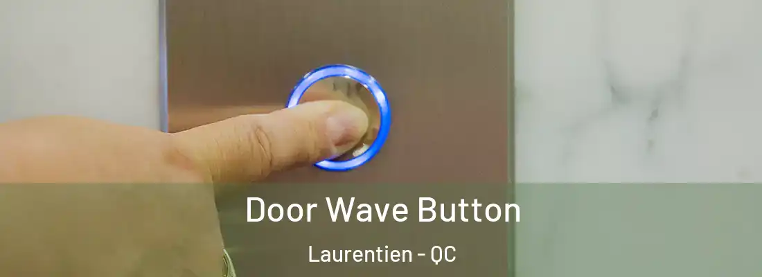 Door Wave Button Laurentien - QC